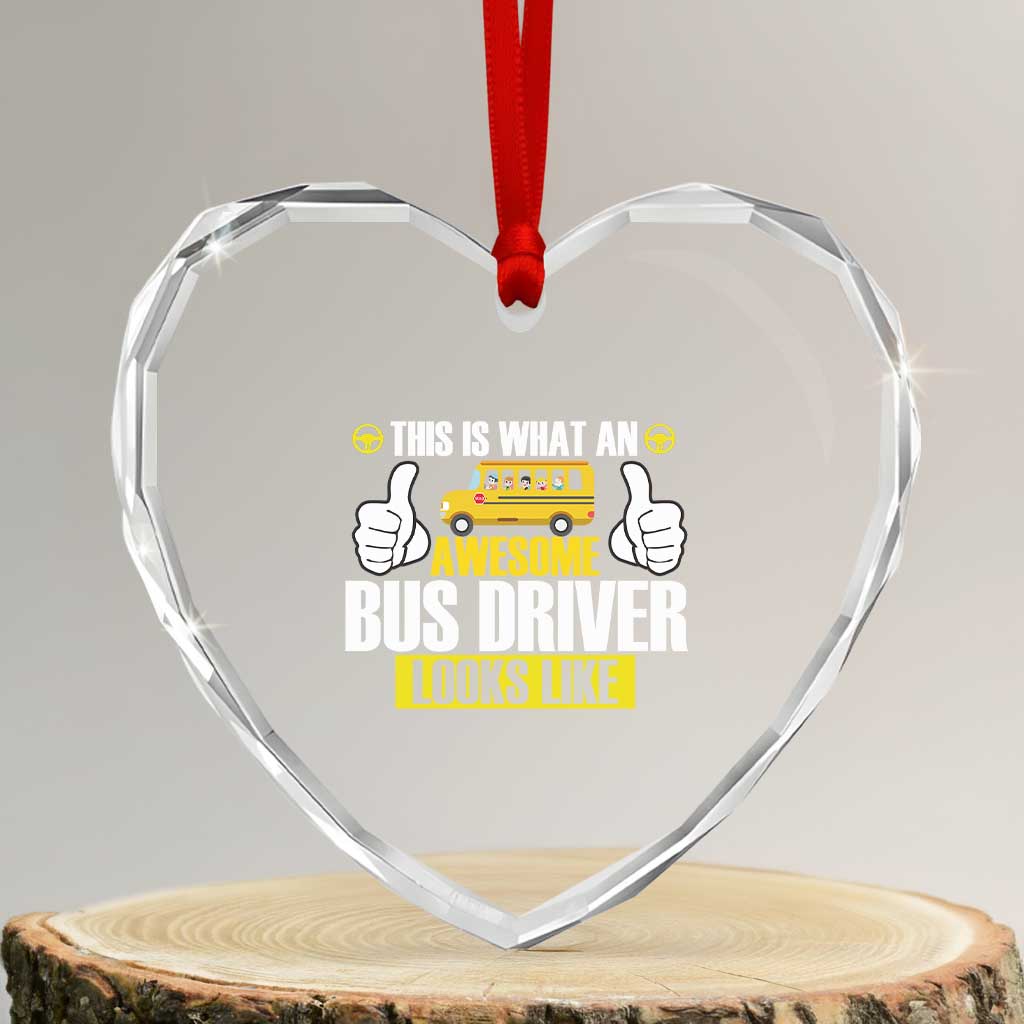 Funny School Bus Driver Heart Crystal Glass Ornament This Is What An Awesome Bus Driver Looks Like - Wonder Print Shop