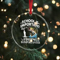 Funny School Is Important But Fishing Is Importanter Crystal Glass Ornament Fishing Lover TS11
