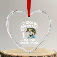 Funny School Is Important But Fishing Is Importanter Heart Crystal Glass Ornament Fishing Lover - Wonder Print Shop