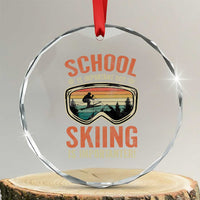 Funny School Is Important But Skiing Is Importanter Crystal Glass Ornament - Wonder Print Shop