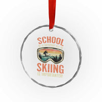 Funny School Is Important But Skiing Is Importanter Crystal Glass Ornament - Wonder Print Shop