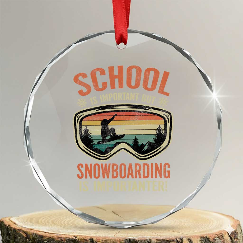 Funny School Is Important But Snowboarding Is Importanter Crystal Glass Ornament - Wonder Print Shop
