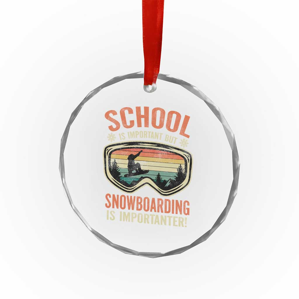 Funny School Is Important But Snowboarding Is Importanter Crystal Glass Ornament - Wonder Print Shop