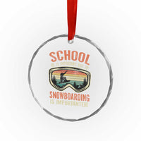 Funny School Is Important But Snowboarding Is Importanter Crystal Glass Ornament - Wonder Print Shop