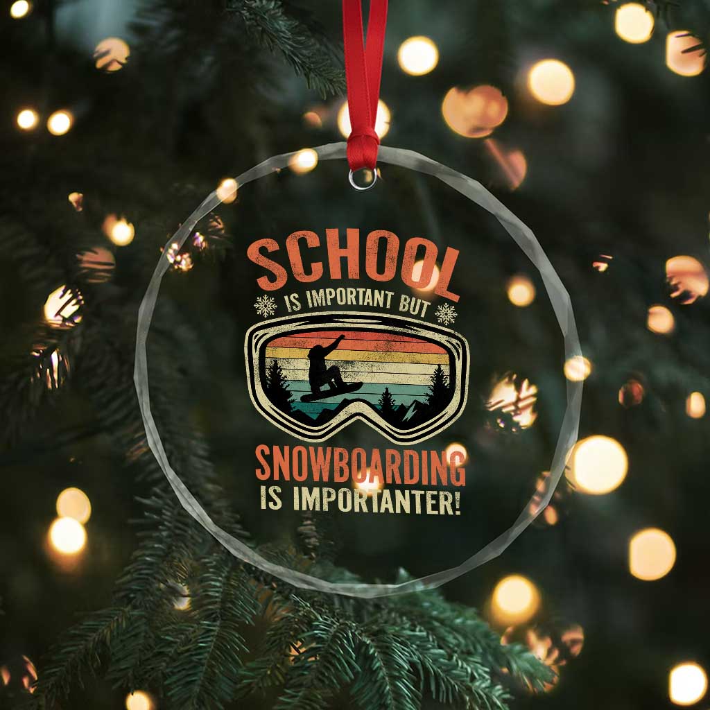 Funny School Is Important But Snowboarding Is Importanter Crystal Glass Ornament - Wonder Print Shop