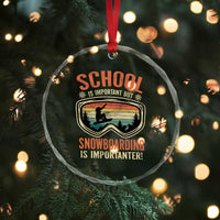 Funny School Is Important But Snowboarding Is Importanter Crystal Glass Ornament - Wonder Print Shop