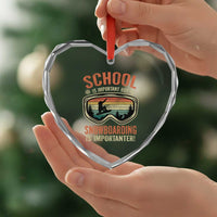 Funny School Is Important But Snowboarding Is Importanter Heart Crystal Glass Ornament - Wonder Print Shop