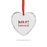 Funny Scottish Pride Heart Crystal Glass Ornament What's Under The Kilt On A Good Day Lipstick Tartan - Wonder Print Shop