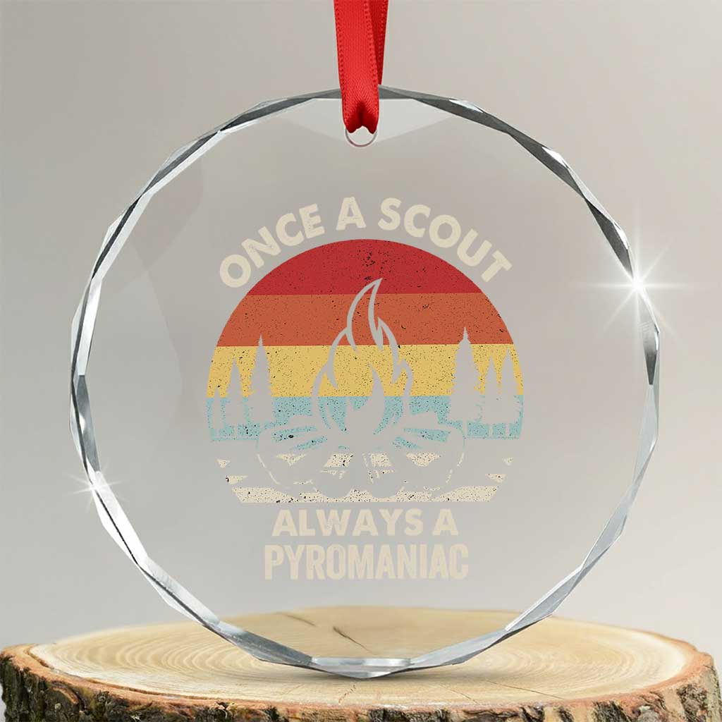 Funny Scout Crystal Glass Ornament Once A Scout Always A Pyromaniac Adventure Retro - Wonder Print Shop
