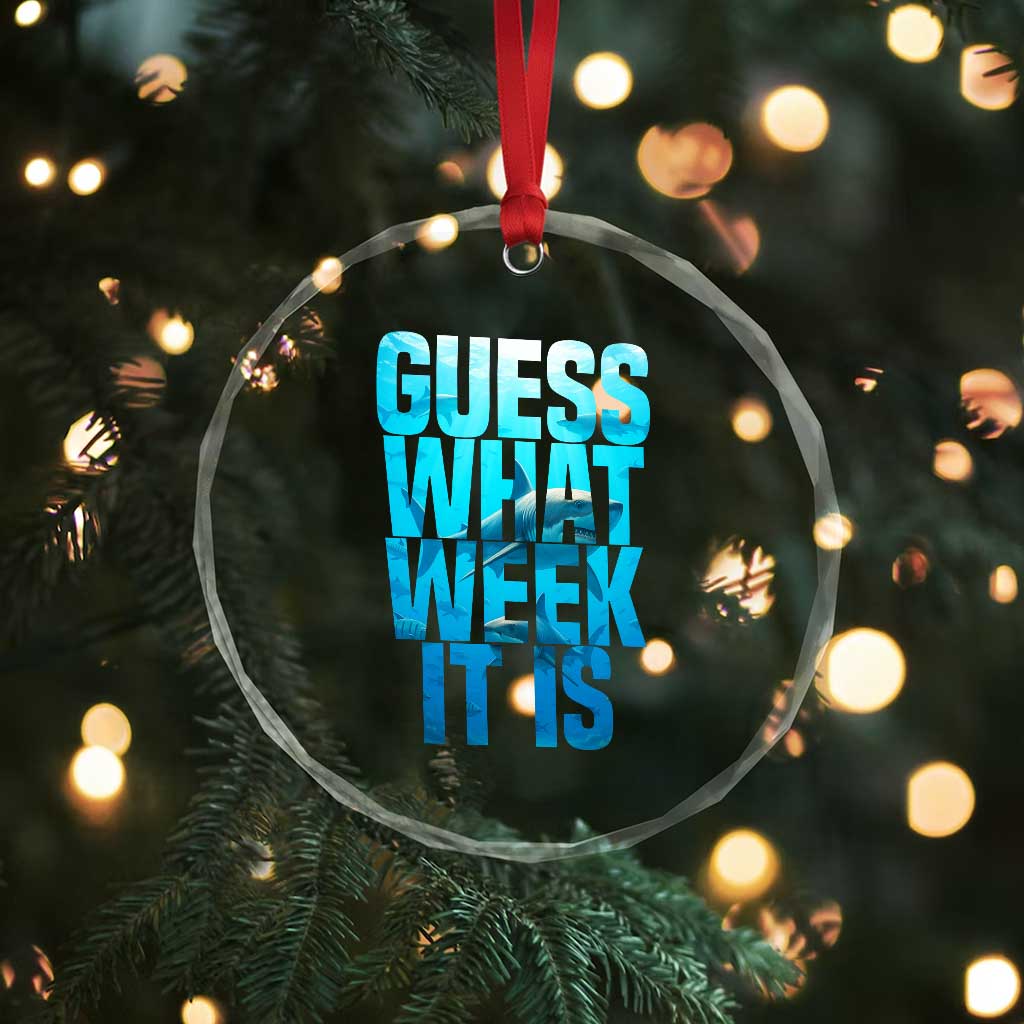 Funny Shark Lover Week Crystal Glass Ornament Guess What Week It Is Blue Ocean TS02