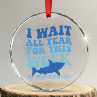 Funny Shark Lover Week Crystal Glass Ornament I Wait All Year For This Week Ocean - Wonder Print Shop