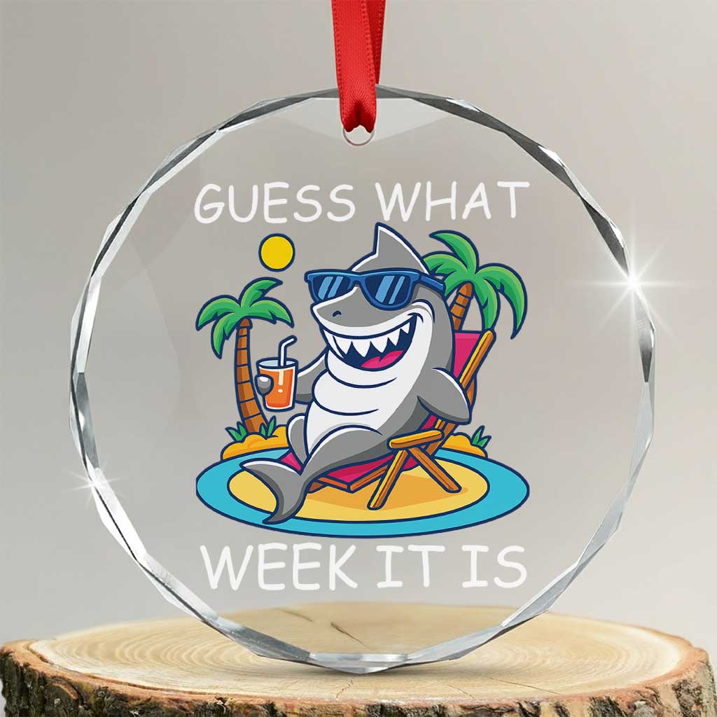 Funny Shark Lover Week Crystal Glass Ornament Week Guess What Week It Is Summer Beach - Wonder Print Shop
