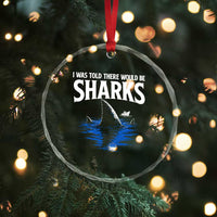 Funny Shark Lovers Week Crystal Glass Ornament I Was Told There Would Be Sharks