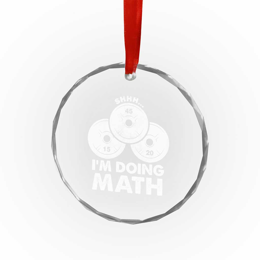 Funny Shhh I Am Doing Math Weightlifting Workout Training Crystal Glass Ornament - Wonder Print Shop