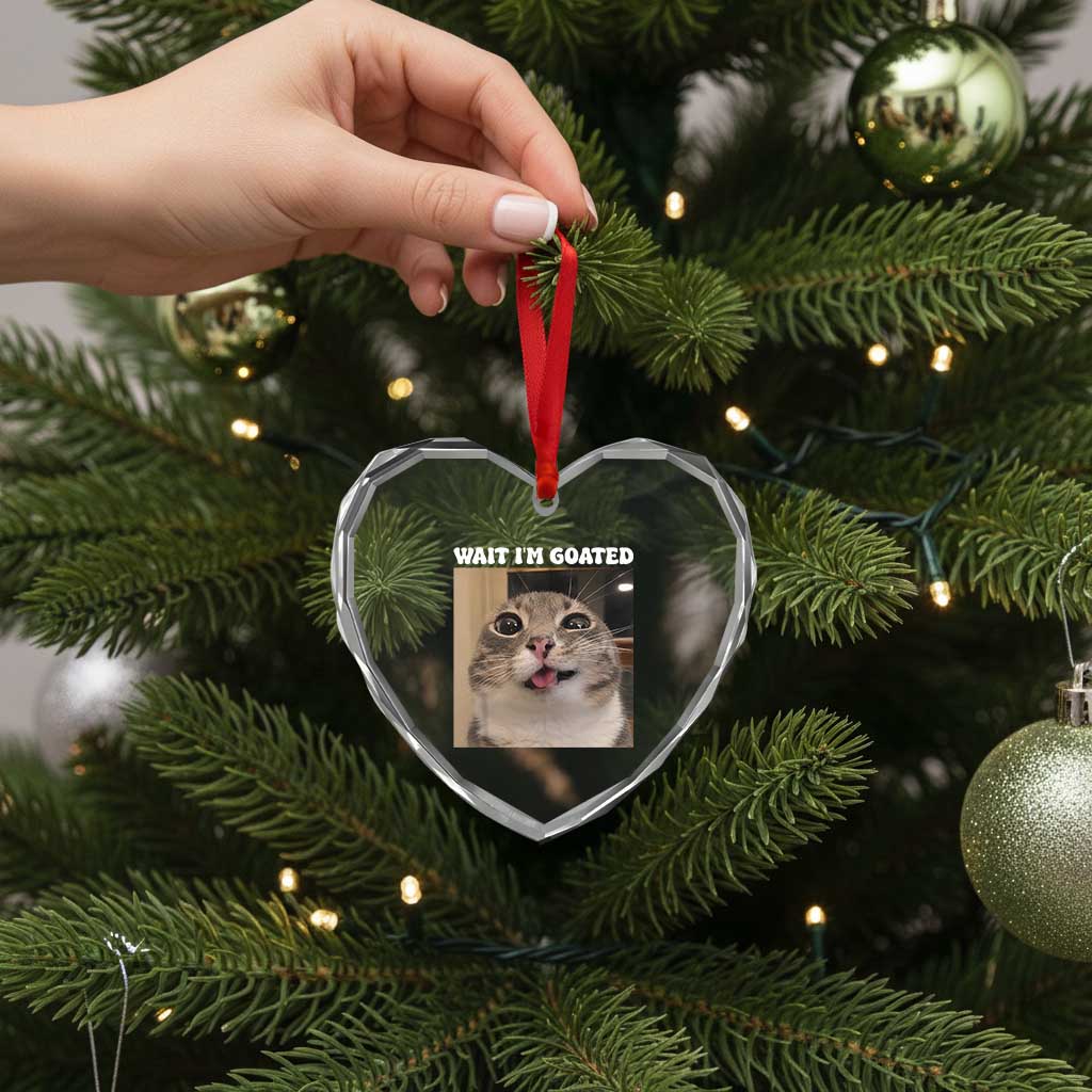 Funny Silly Cat Meme Heart Crystal Glass Ornament Wait Im Goated