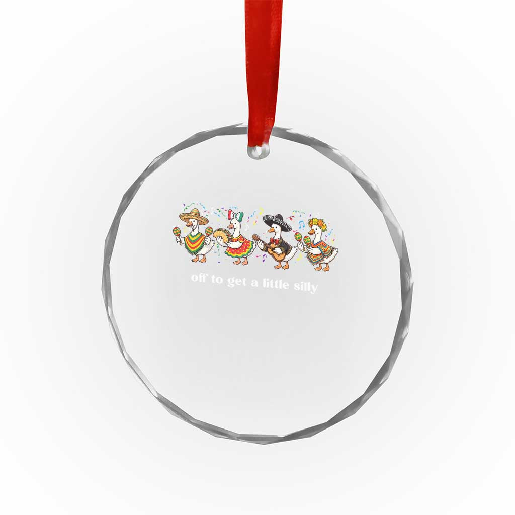 Funny Silly Goose Cinco De Mayo Crystal Glass Ornament Off To Get A Little Silly