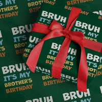Funny Sister Wrapping Paper Roll Bruh Its My Brothers Birthday Meme