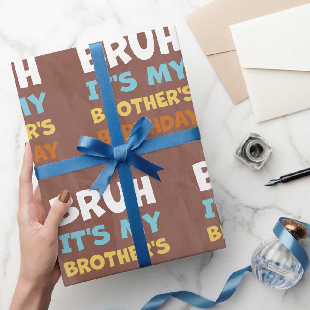 Funny Sister Wrapping Paper Roll Bruh Its My Brothers Birthday Meme