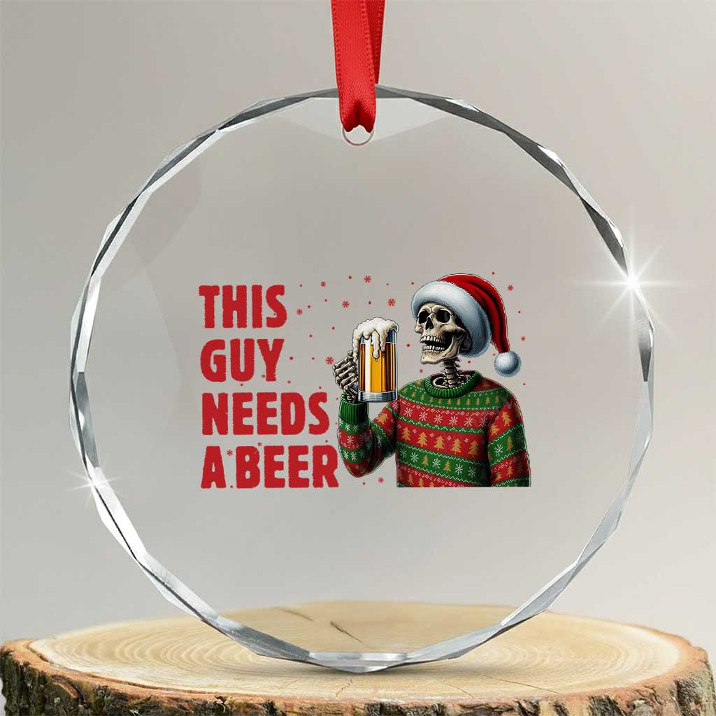 Funny Skeleton Beer Christmas Crystal Glass Ornament This Guy Needs A Beer - Wonder Print Shop