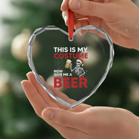 Funny Skeleton Beer Christmas Heart Crystal Glass Ornament This Is My Costume Now Give Me A Beer - Wonder Print Shop