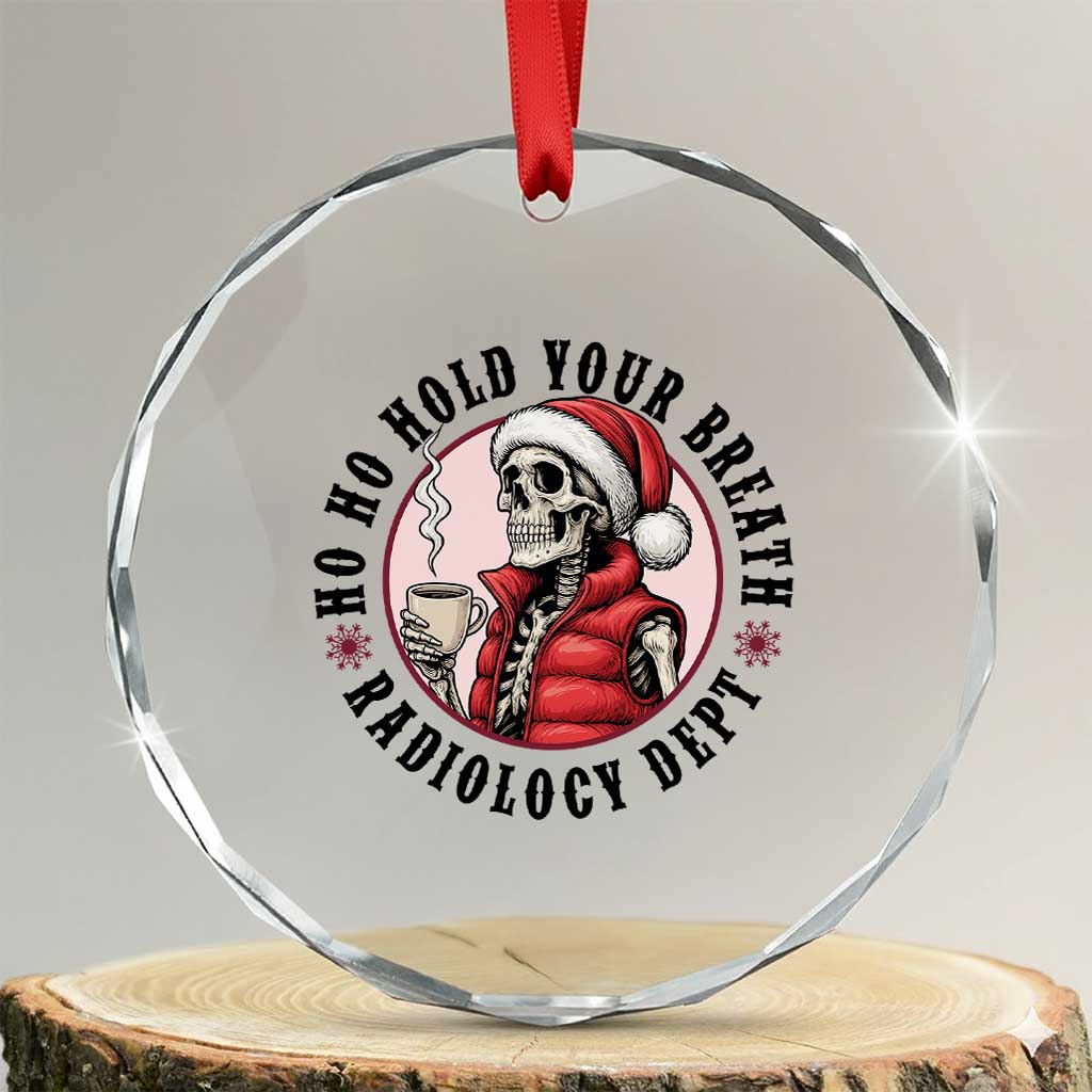 Funny Skeleton Christmas Crystal Glass Ornament Ho Ho Hold Your Breath Radiolocy Dept - Wonder Print Shop