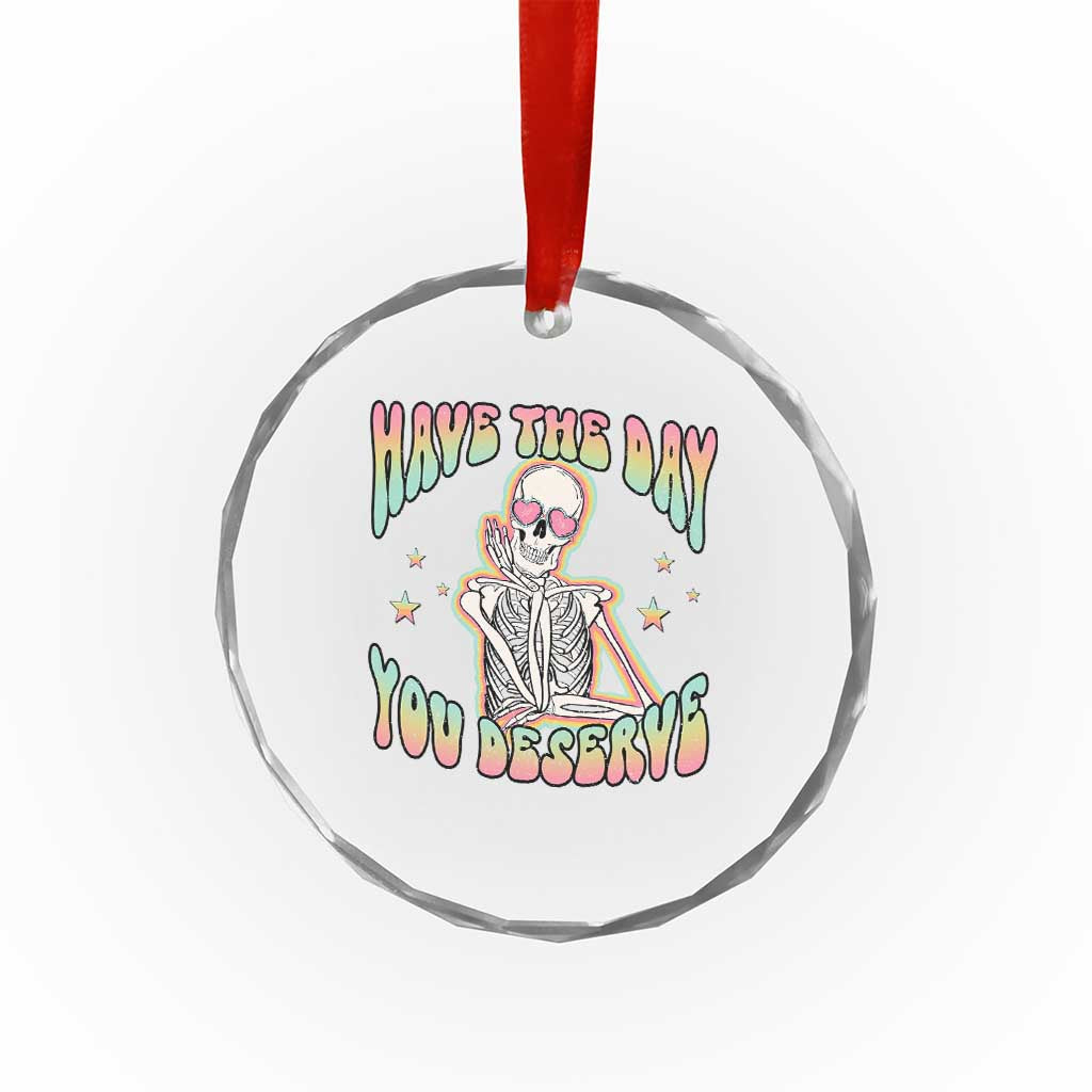 Funny Skeleton Crystal Glass Ornament Have The Day You Deserve Sarcastic Quotes TS02