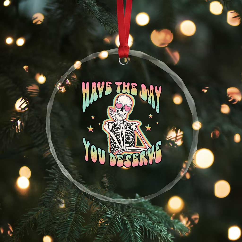 Funny Skeleton Crystal Glass Ornament Have The Day You Deserve Sarcastic Quotes TS02