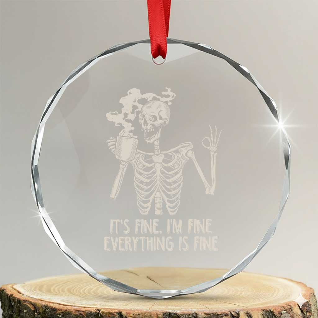 Funny Skeleton Crystal Glass Ornament It's Fine I'm Fine Everything's Fine Never Better Drinking Coffee TS02