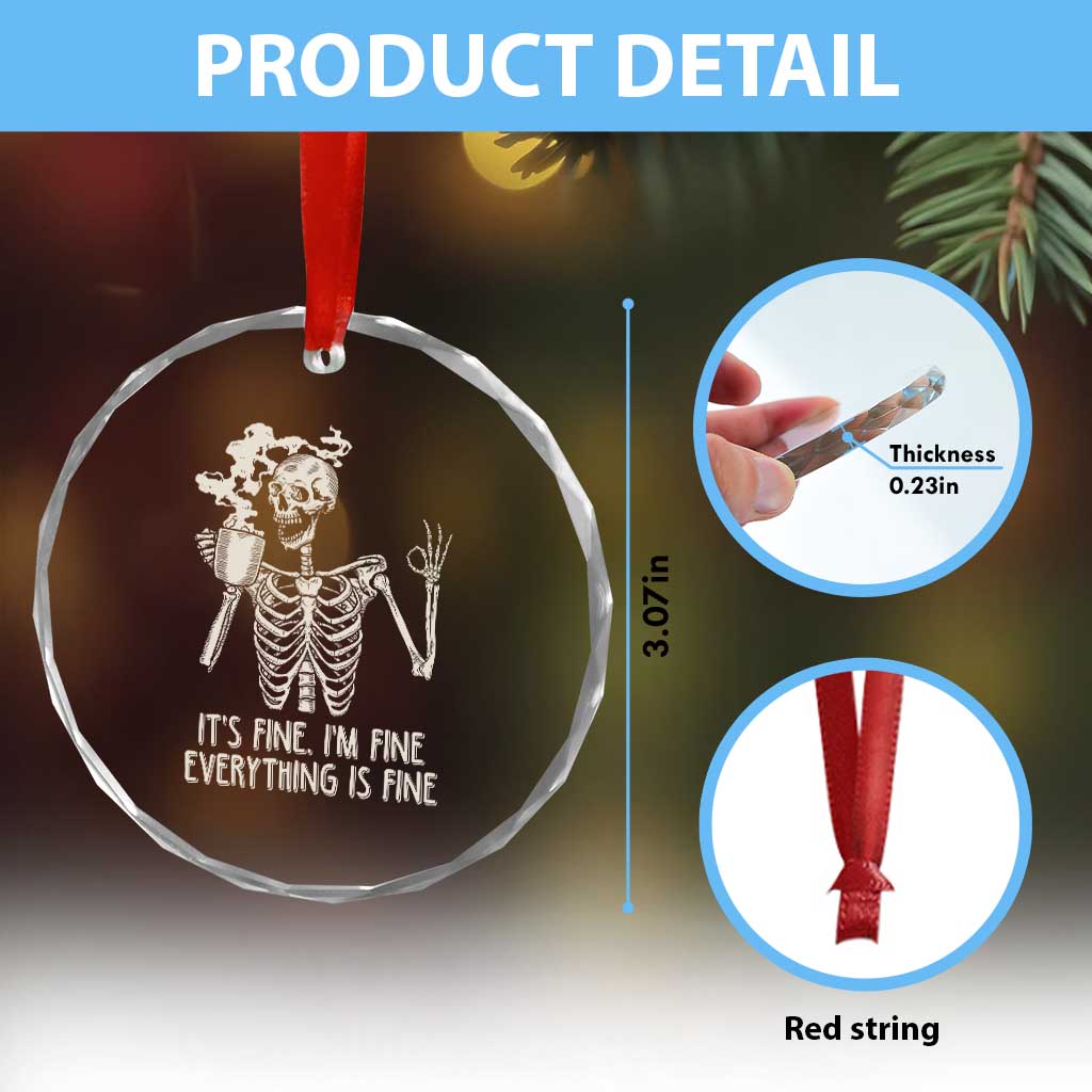 Funny Skeleton Crystal Glass Ornament It's Fine I'm Fine Everything's Fine Never Better Drinking Coffee TS02
