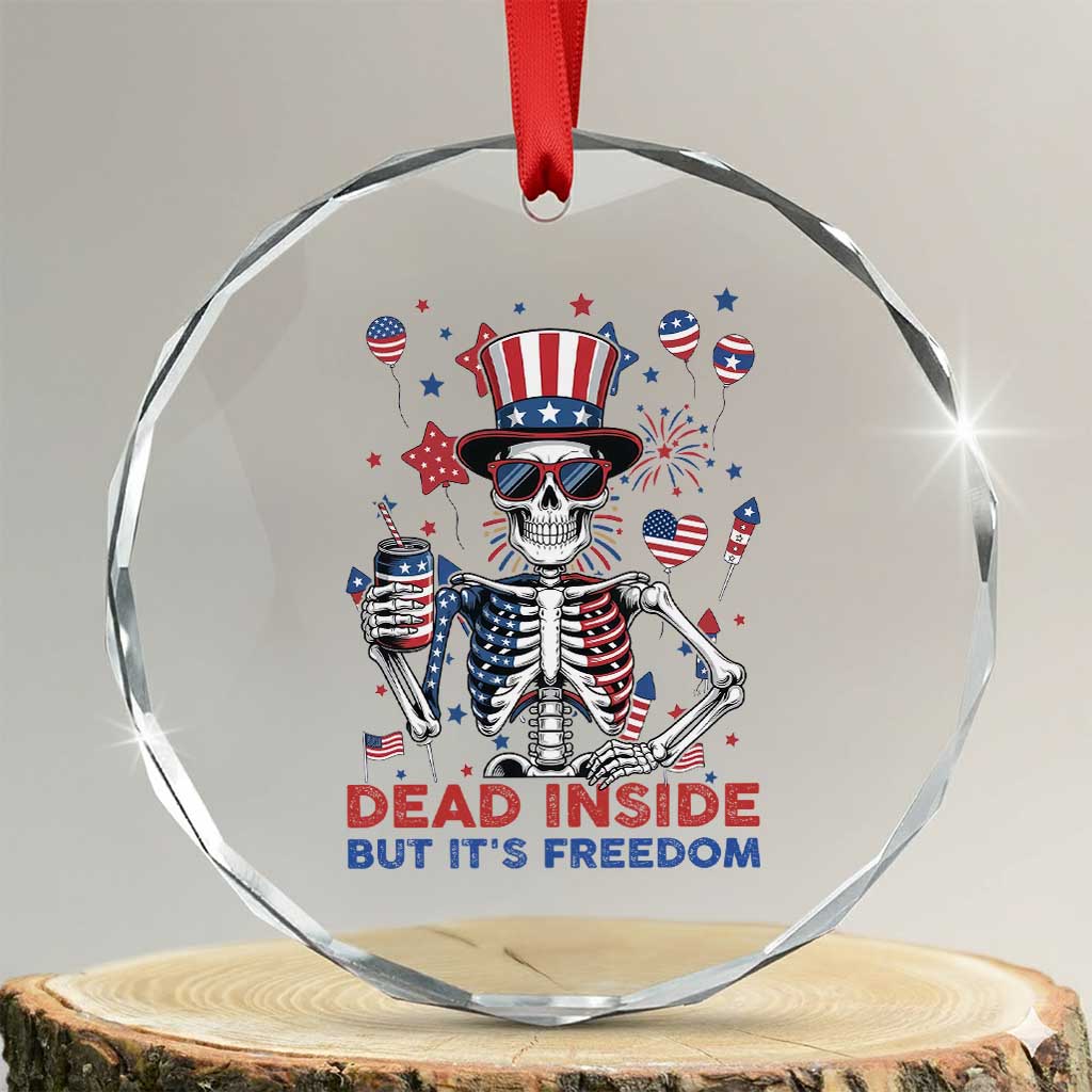 Funny Skeleton Dead Inside But Its Freedom Crystal Glass Ornament Patriotic Gift