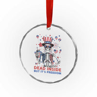 Funny Skeleton Dead Inside But Its Freedom Crystal Glass Ornament Patriotic Gift