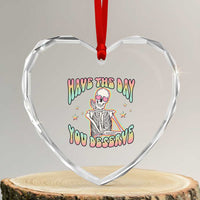 Funny Skeleton Heart Crystal Glass Ornament Have The Day You Deserve Sarcastic Quotes - Wonder Print Shop