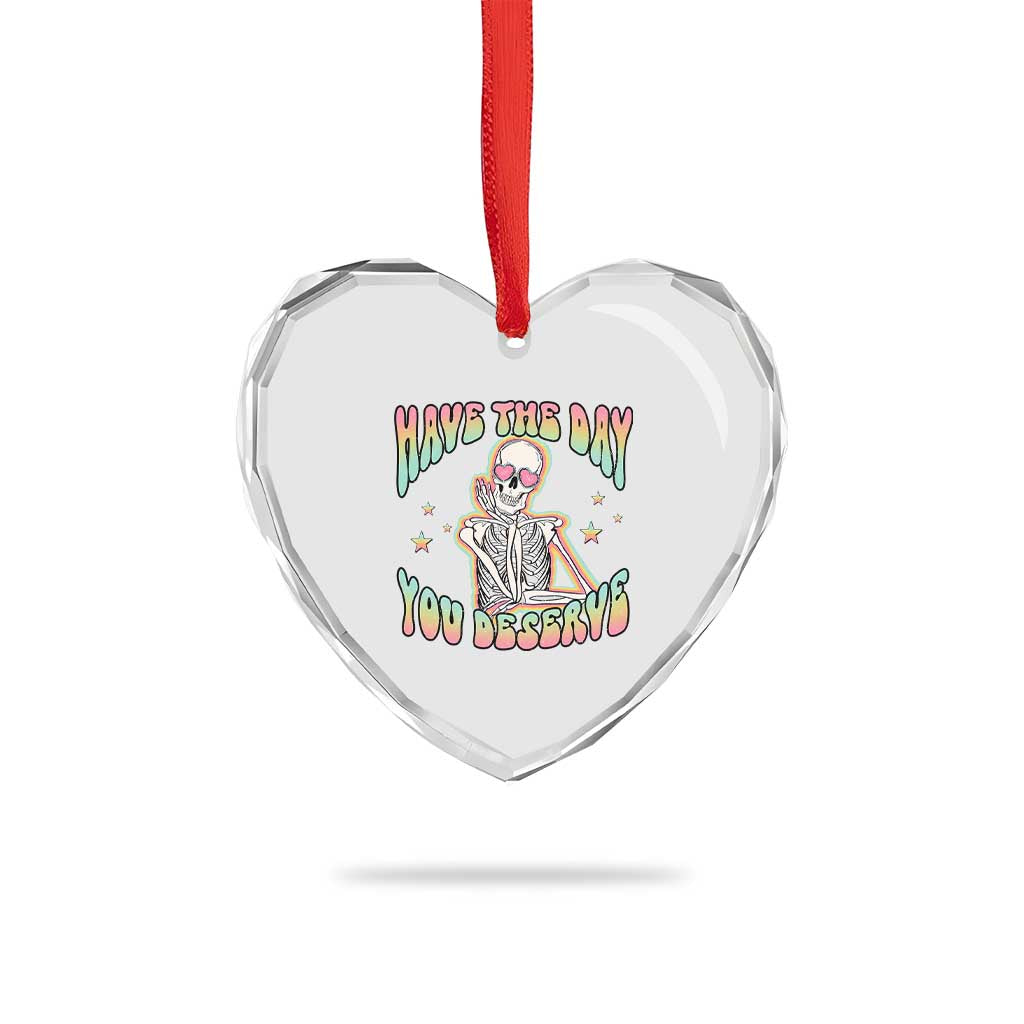 Funny Skeleton Heart Crystal Glass Ornament Have The Day You Deserve Sarcastic Quotes - Wonder Print Shop