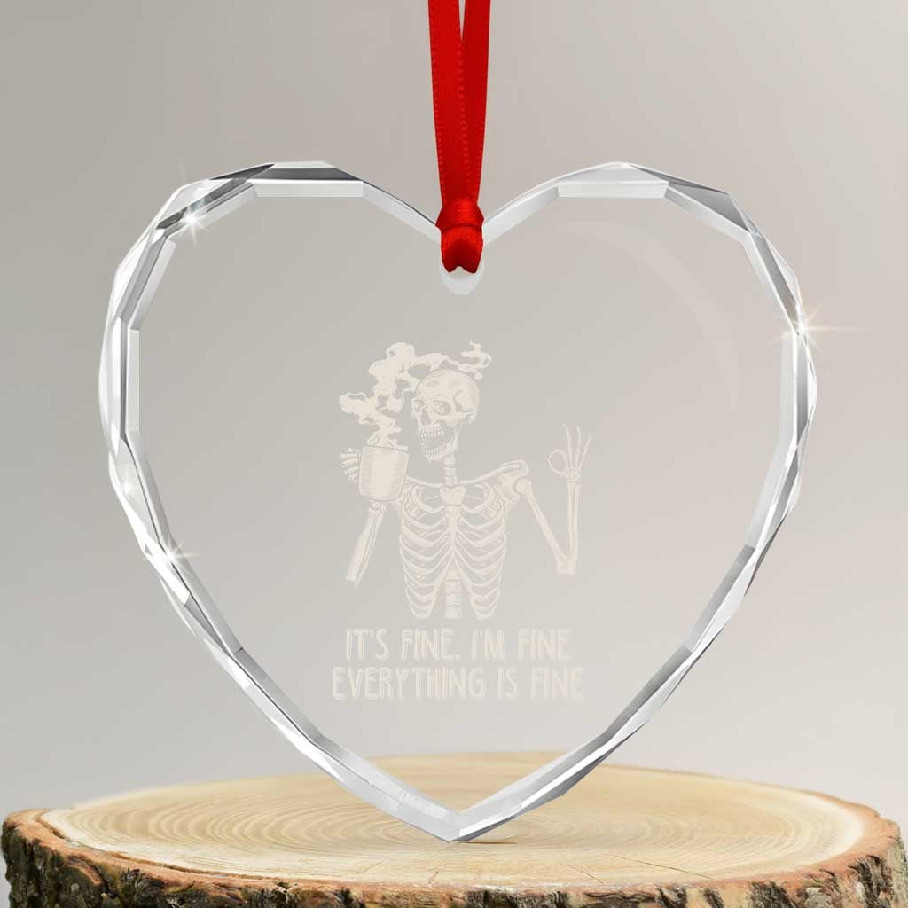 Funny Skeleton Heart Crystal Glass Ornament It's Fine I'm Fine Everything's Fine Never Better Drinking Coffee - Wonder Print Shop