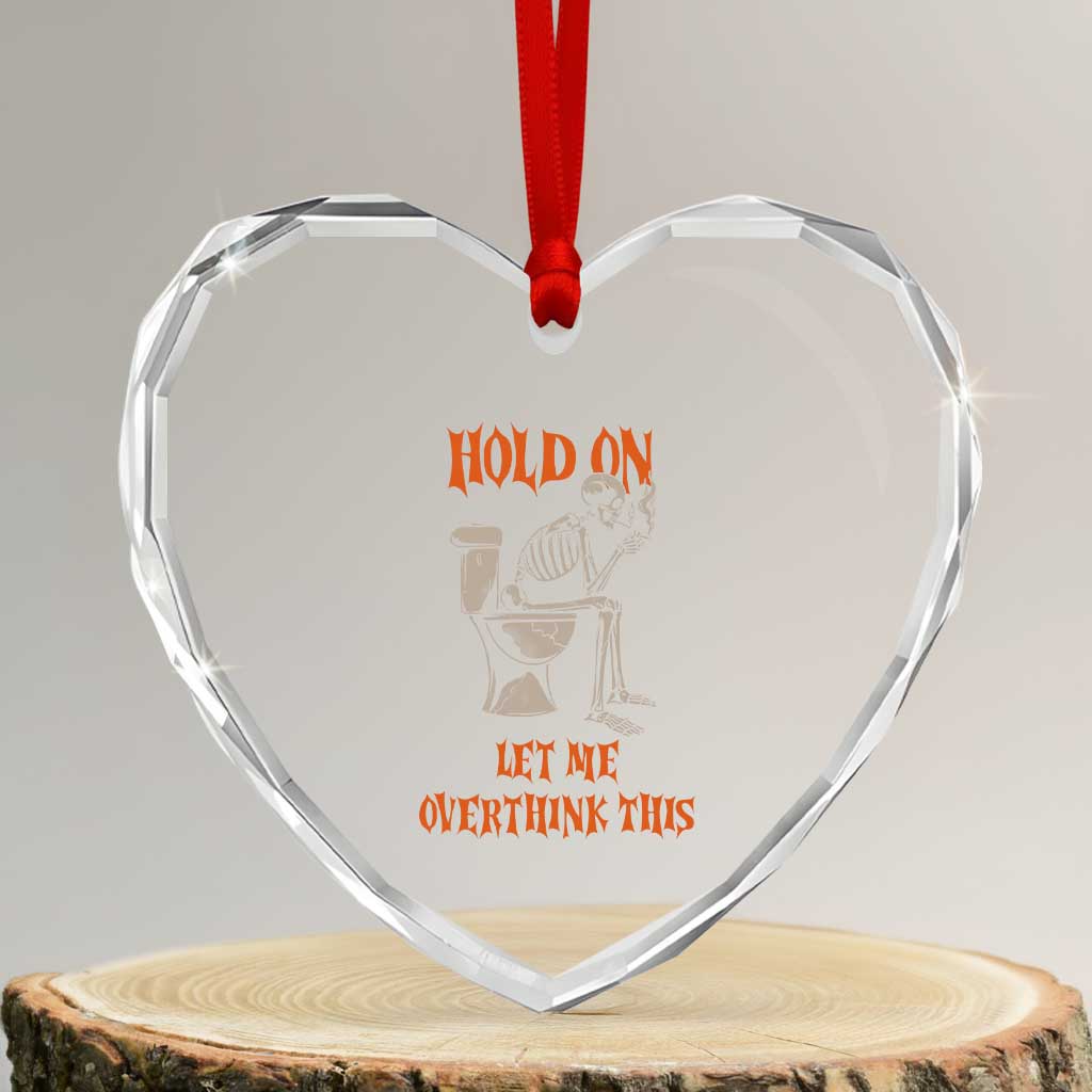 Funny Skeleton Let Me Overthink This Heart Crystal Glass Ornament Sarcastic Dark Humor Quote