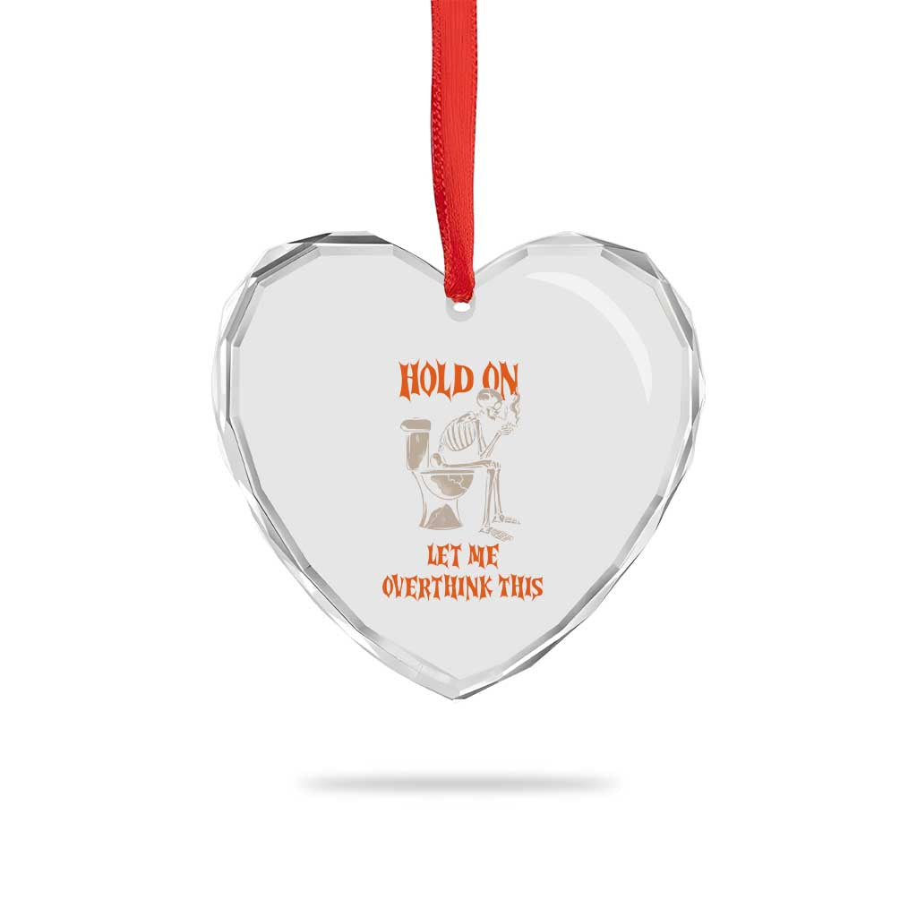 Funny Skeleton Let Me Overthink This Heart Crystal Glass Ornament Sarcastic Dark Humor Quote