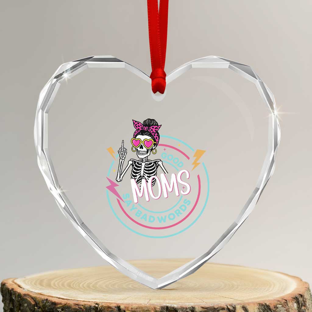 Funny Skeleton Mom Graphic Heart Crystal Glass Ornament Good Moms Say Bad Words