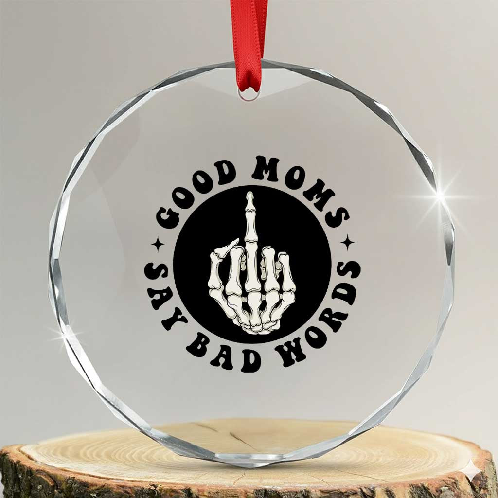 Funny Skeleton Mom Quote Crystal Glass Ornament Good Moms Say Bad Words