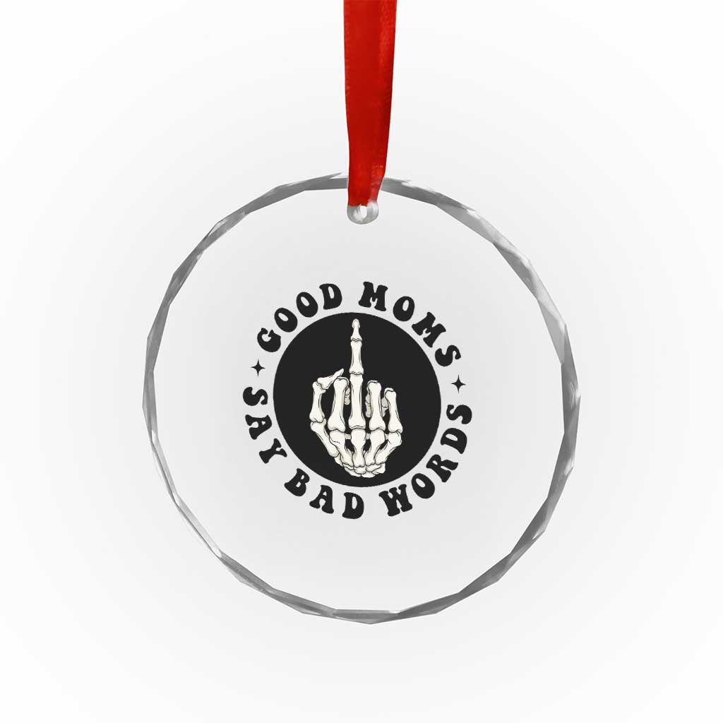 Funny Skeleton Mom Quote Crystal Glass Ornament Good Moms Say Bad Words
