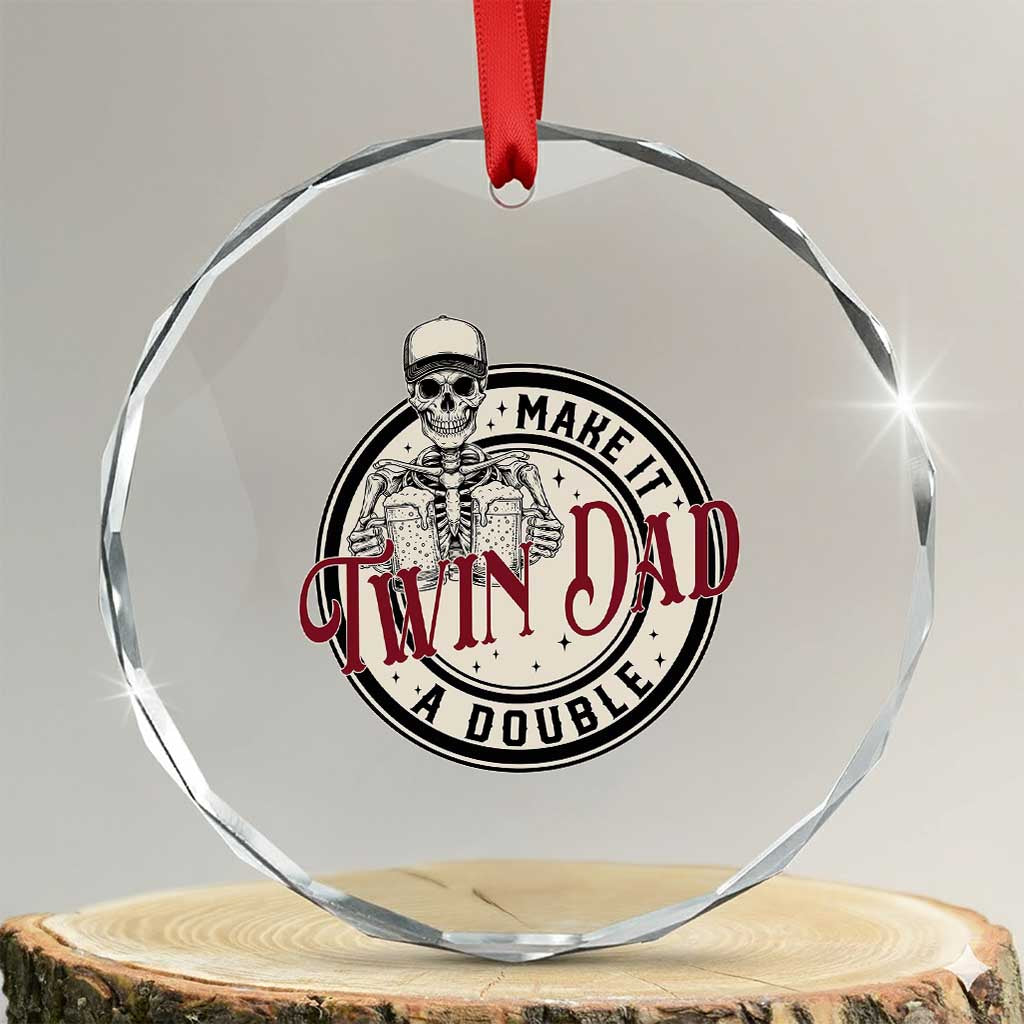 Funny Skeleton Twin Dad Make It A Double Crystal Glass Ornament Expecting Fathers Day Gift