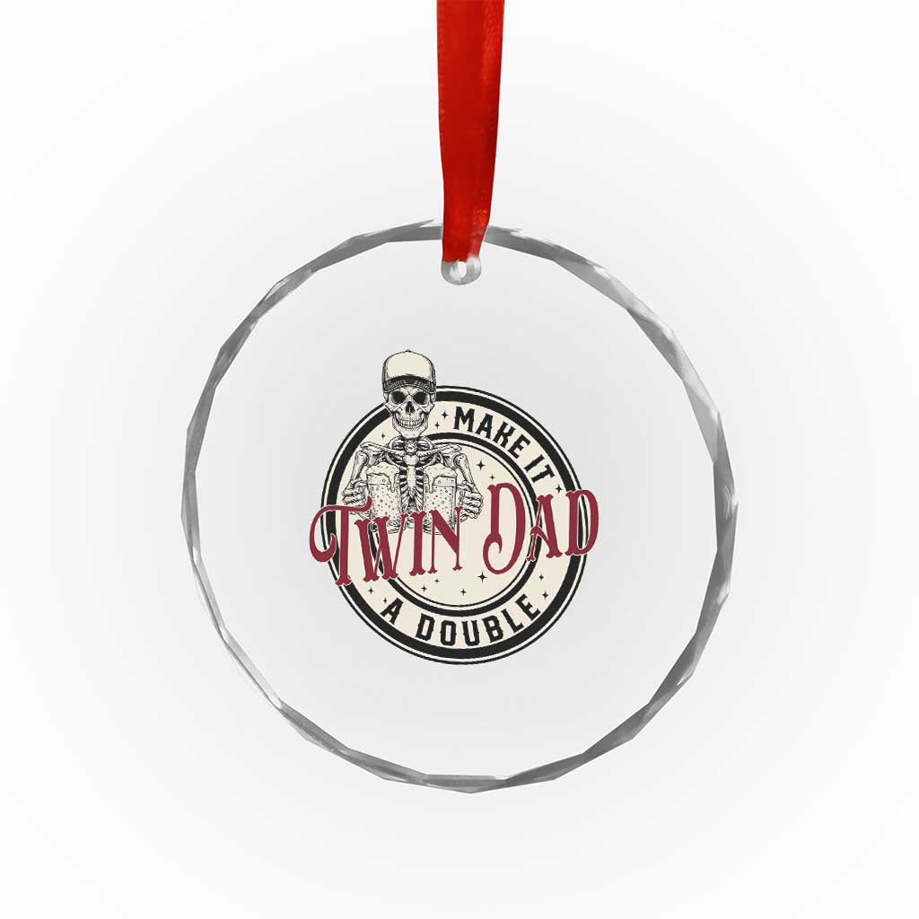 Funny Skeleton Twin Dad Make It A Double Crystal Glass Ornament Expecting Fathers Day Gift