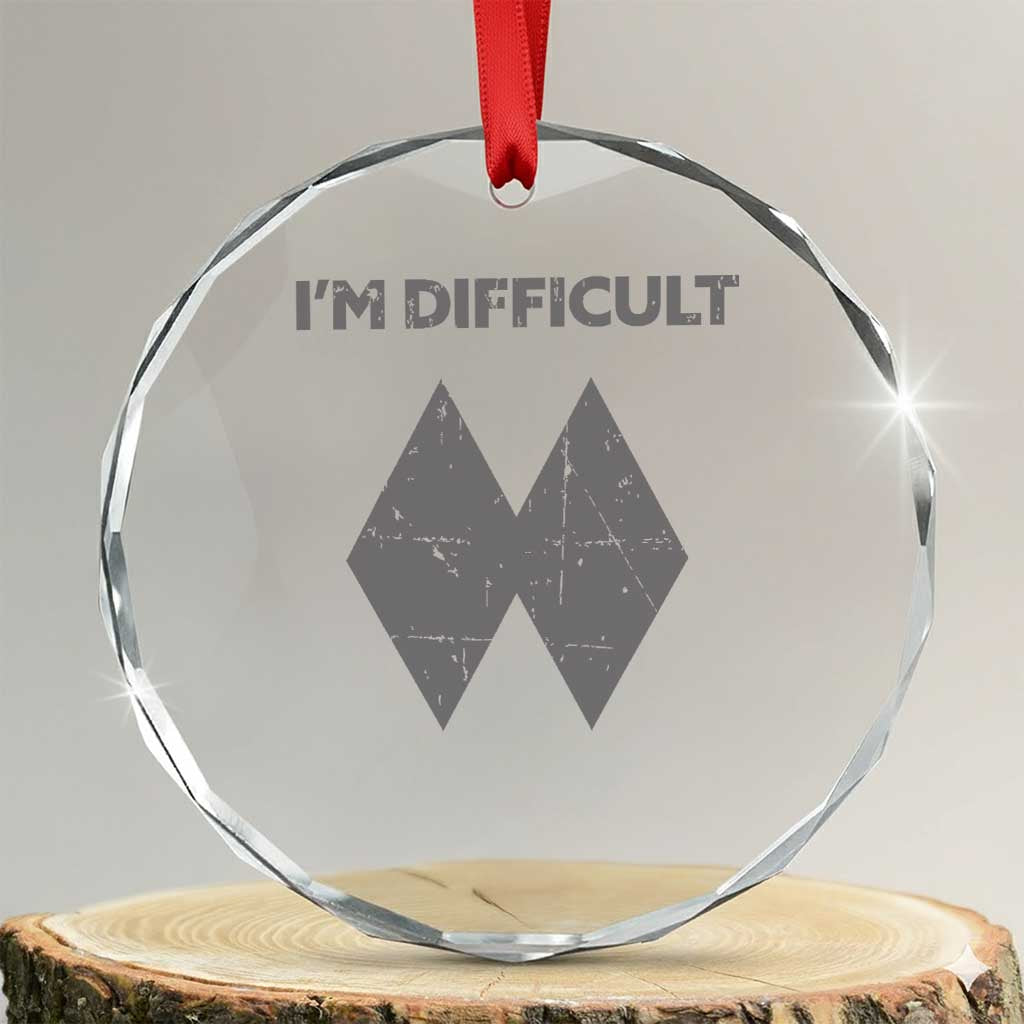 Funny Ski Snowboard Crystal Glass Ornament I'm Difficult Double Black Diamonds TS11