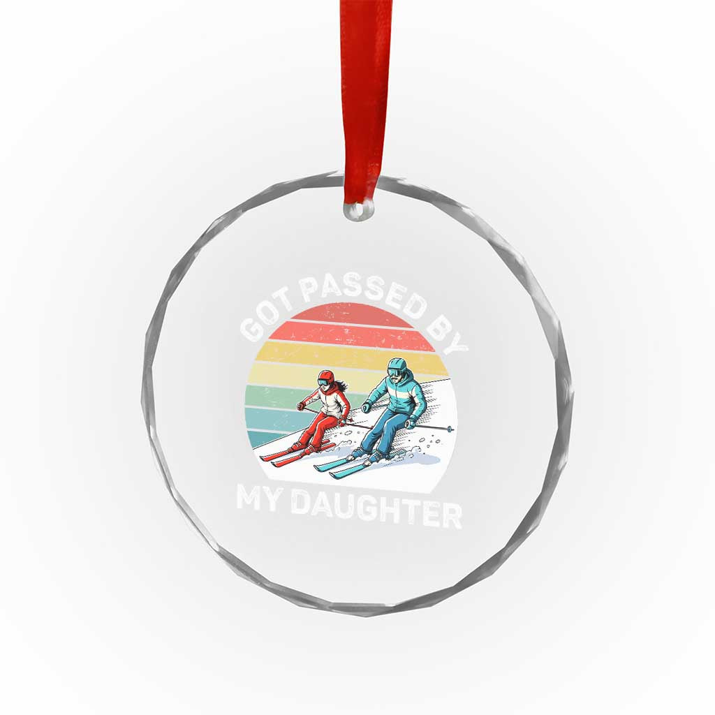 Funny Skiing Dad Crystal Glass Ornament Got Passed By My Daughter Retro Vintage - Wonder Print Shop