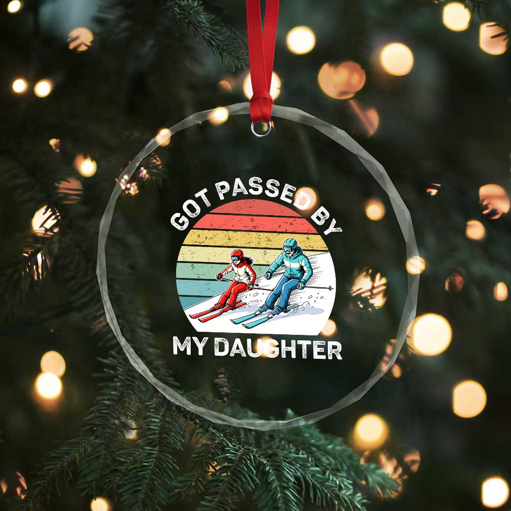 Funny Skiing Dad Crystal Glass Ornament Got Passed By My Daughter Retro Vintage - Wonder Print Shop