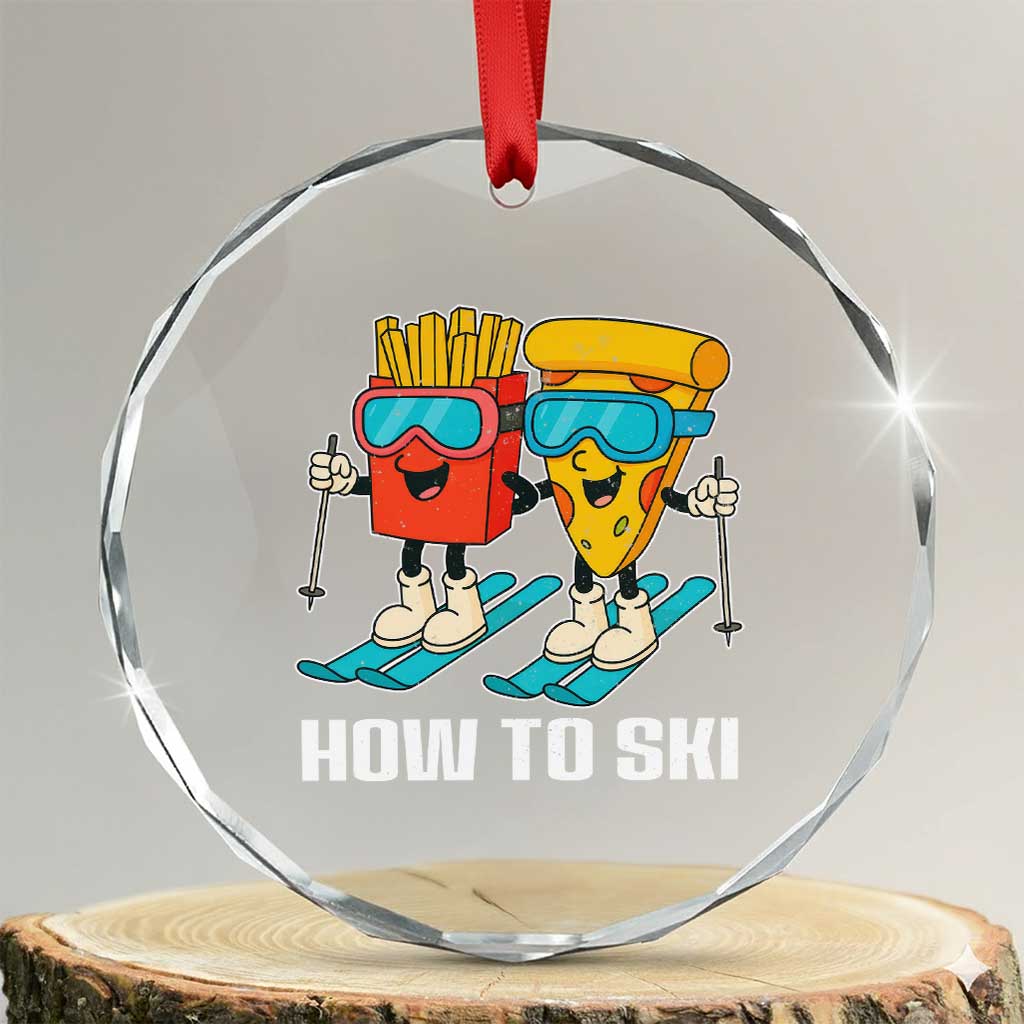 Funny Skiing Food Lover Crystal Glass Ornament How To Ski Pizza French Fries Skier - Wonder Print Shop