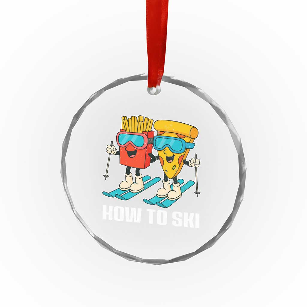 Funny Skiing Food Lover Crystal Glass Ornament How To Ski Pizza French Fries Skier - Wonder Print Shop