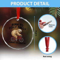 Funny Sloth Lover Crystal Glass Ornament Born To Dilly Dally Forced To Lock In