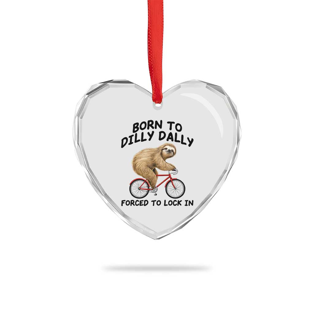 Funny Sloth Lover Heart Crystal Glass Ornament Born To Dilly Dally Forced To Lock In