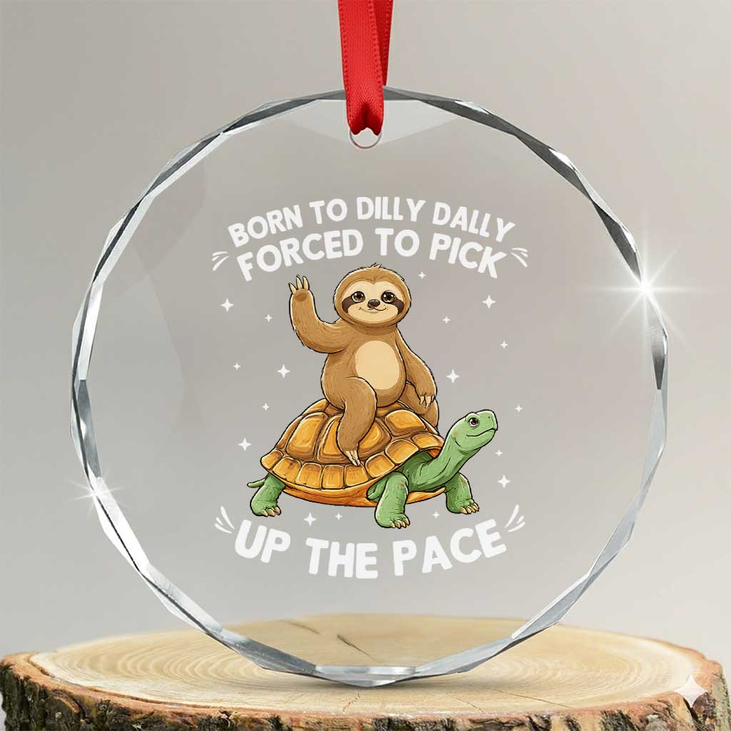 Funny Sloth Riding Turtle Crystal Glass Ornament Born To Dilly Dally Forced To Pick Up The Pace