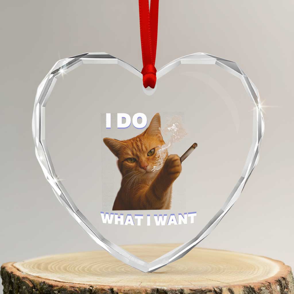 Funny Smoking Cat Heart Crystal Glass Ornament I Do What I Want Sarcastic Cats Meme - Wonder Print Shop